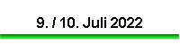 9. / 10. Juli 2022