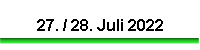 27. / 28. Juli 2022